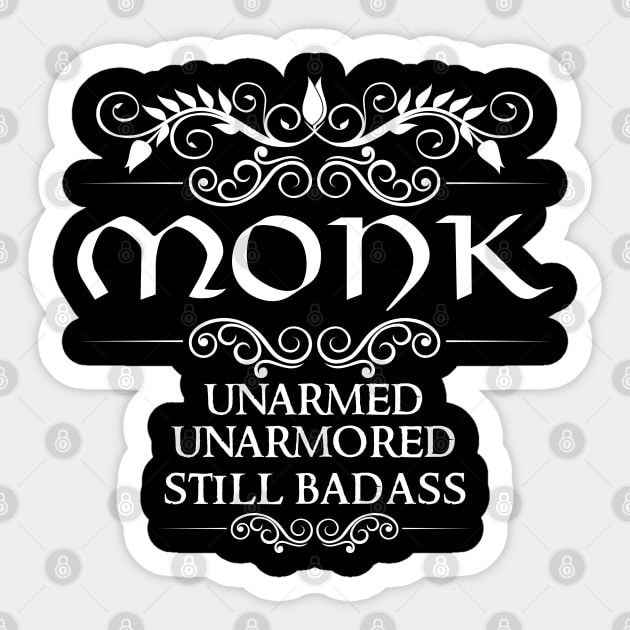 Unarmed, Unarmored, Still Badass - DnD Monk Class Quote Sticker by DungeonDesigns